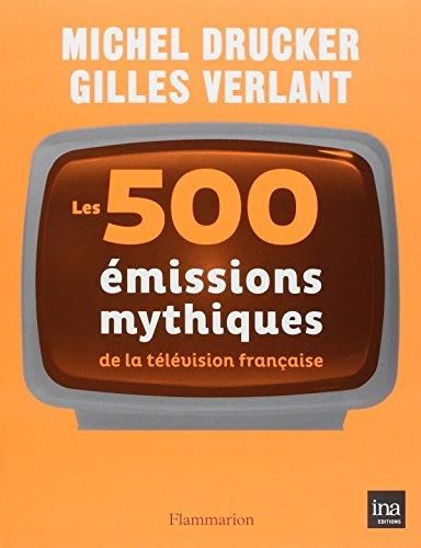 500 émissions mythiques de la télévision française (les)